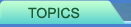 TOPICS